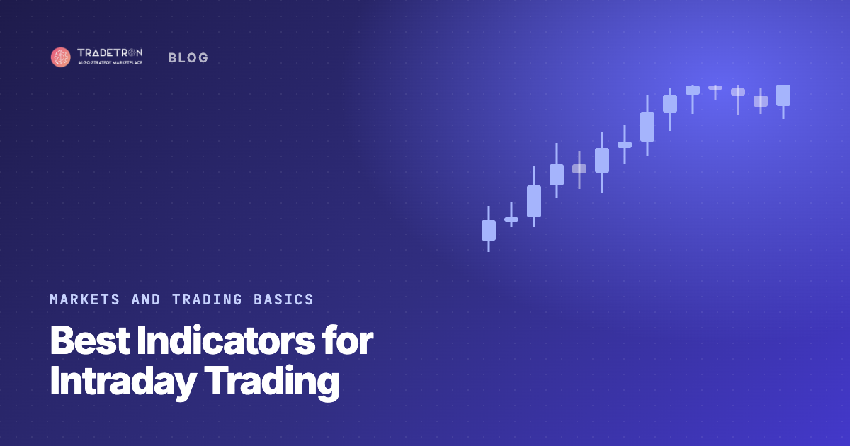 Best Indicators for Intraday Trading, and How to Combine Them