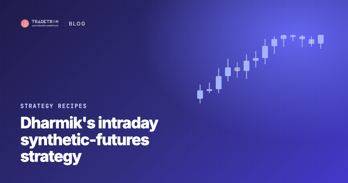 Dharmik's Intraday Strategy: Short Strangle on Synthetic Futures