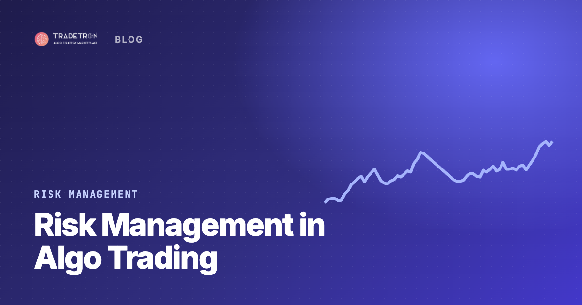 Risk Management in Algo Trading: Techniques and Best Practices