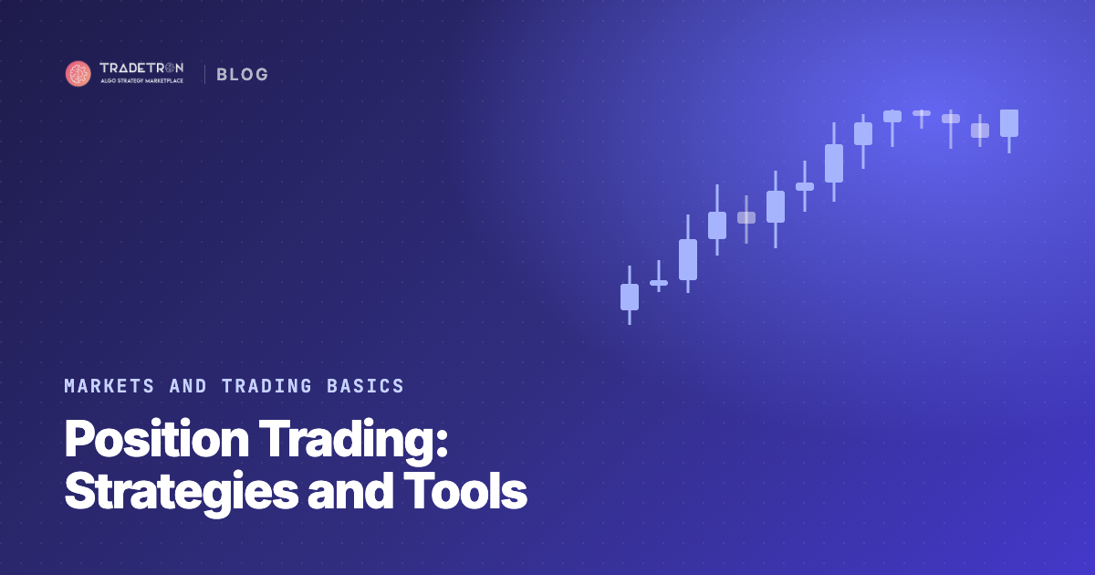 Position Trading: Strategies, Tips and Tools