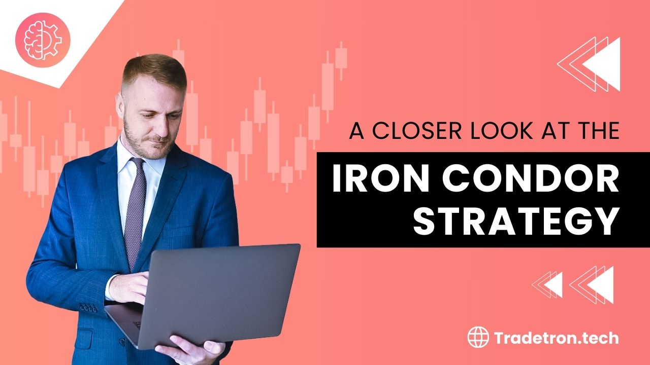 A Closer Look at the Iron Condor Strategy