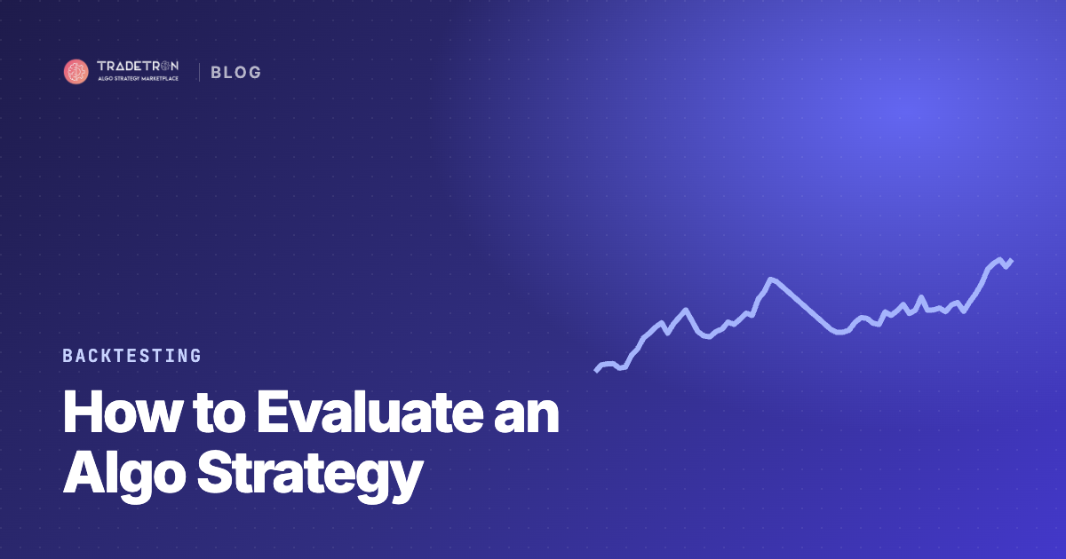 How to Evaluate the Performance of Algorithmic Trading Strategies