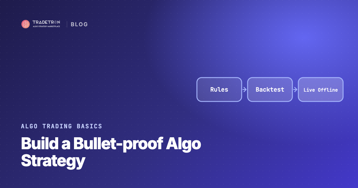 How to Build a Bullet-proof Algo Trading Strategy (8 Steps)