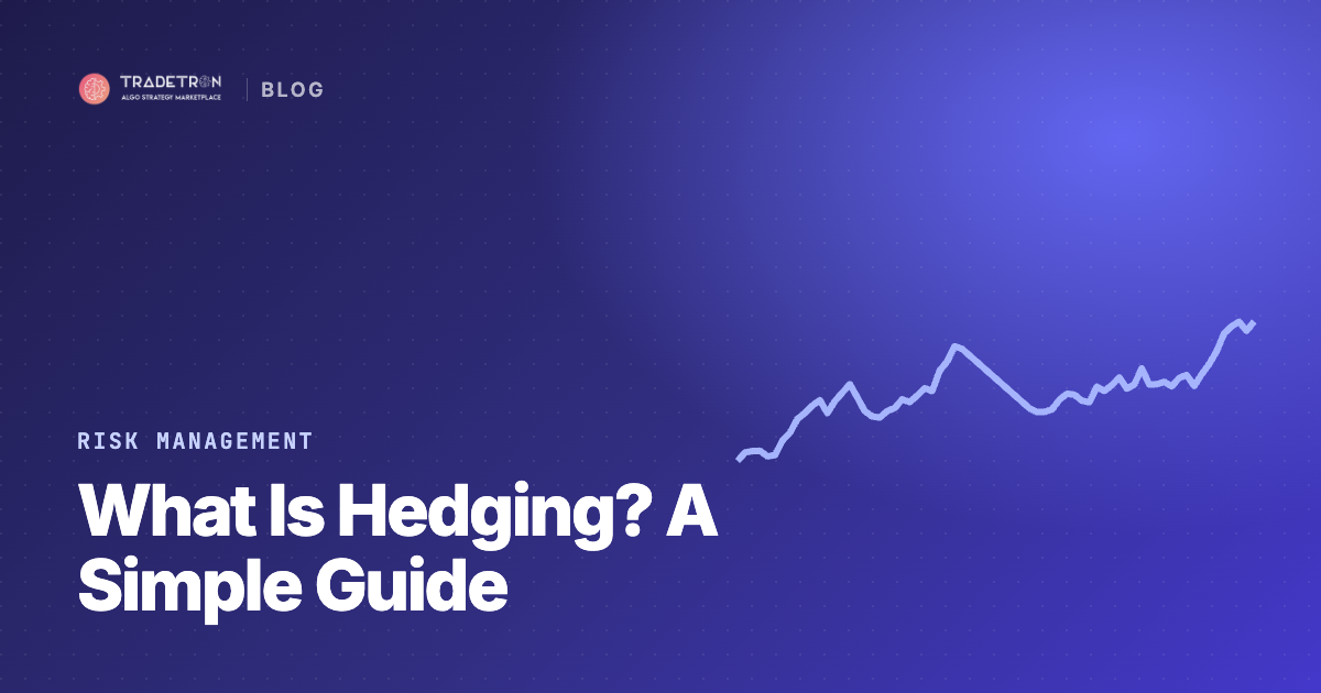 What Is Hedging? A Simple Explanation and How to Automate It