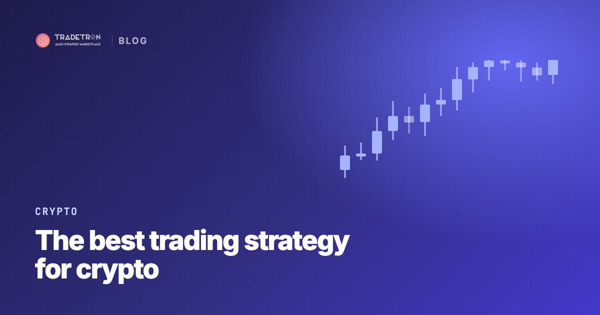 What Is the Best Trading Strategy for Crypto?