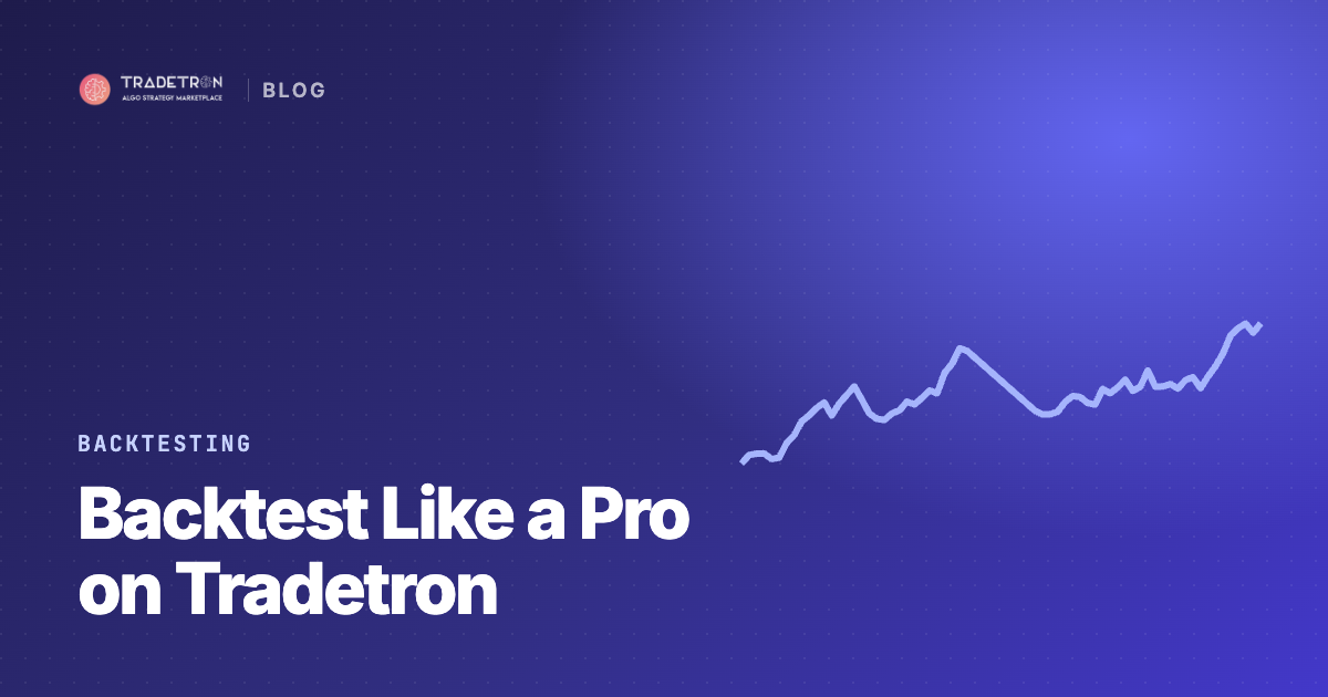 How to Backtest Your Trading Strategy Like a Pro with Tradetron