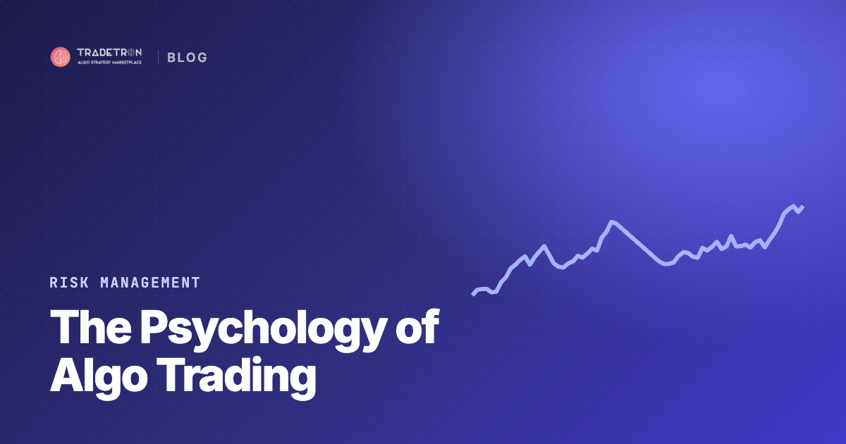 Psychology of Algorithmic Trading: How Emotions Affect Performance