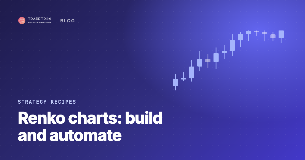 Renko Charts: How They Work and How to Automate a Renko Strategy