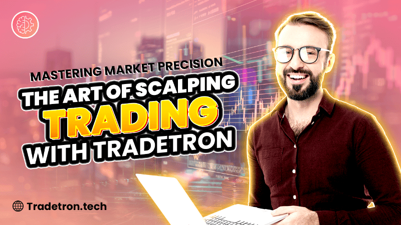 Mastering Market Precision: The Art of Scalping Trading with Tradetron