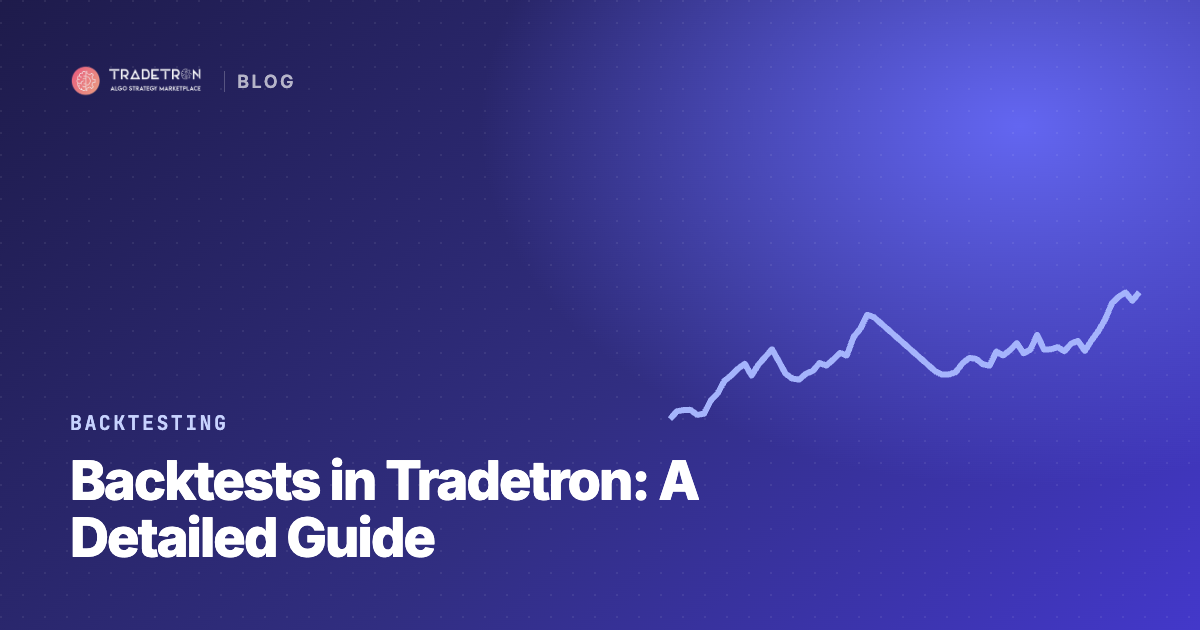 All About Backtests in Tradetron: A Detailed Guide